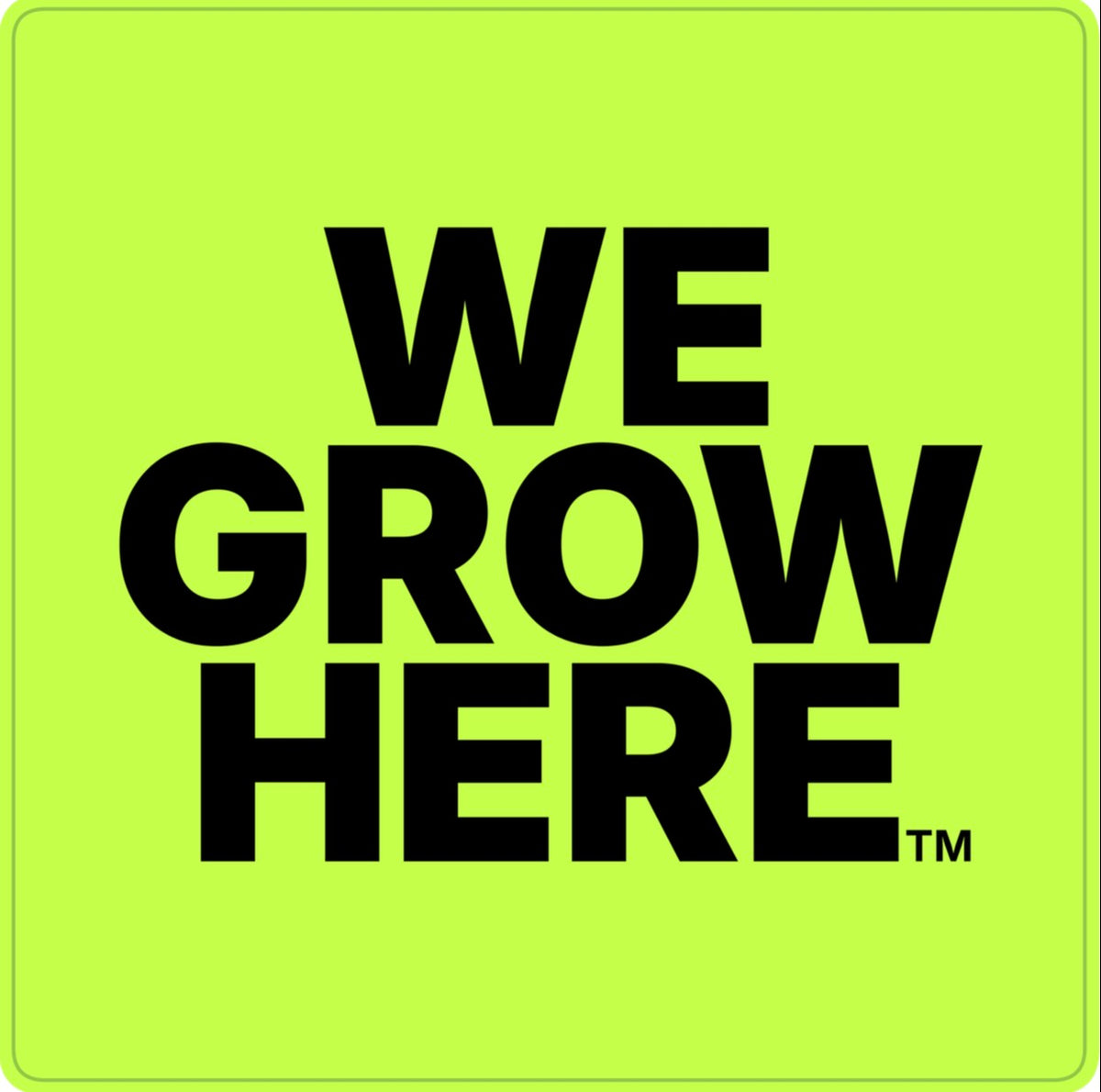 We Grow Here™ Signature | Vinyl Sticker