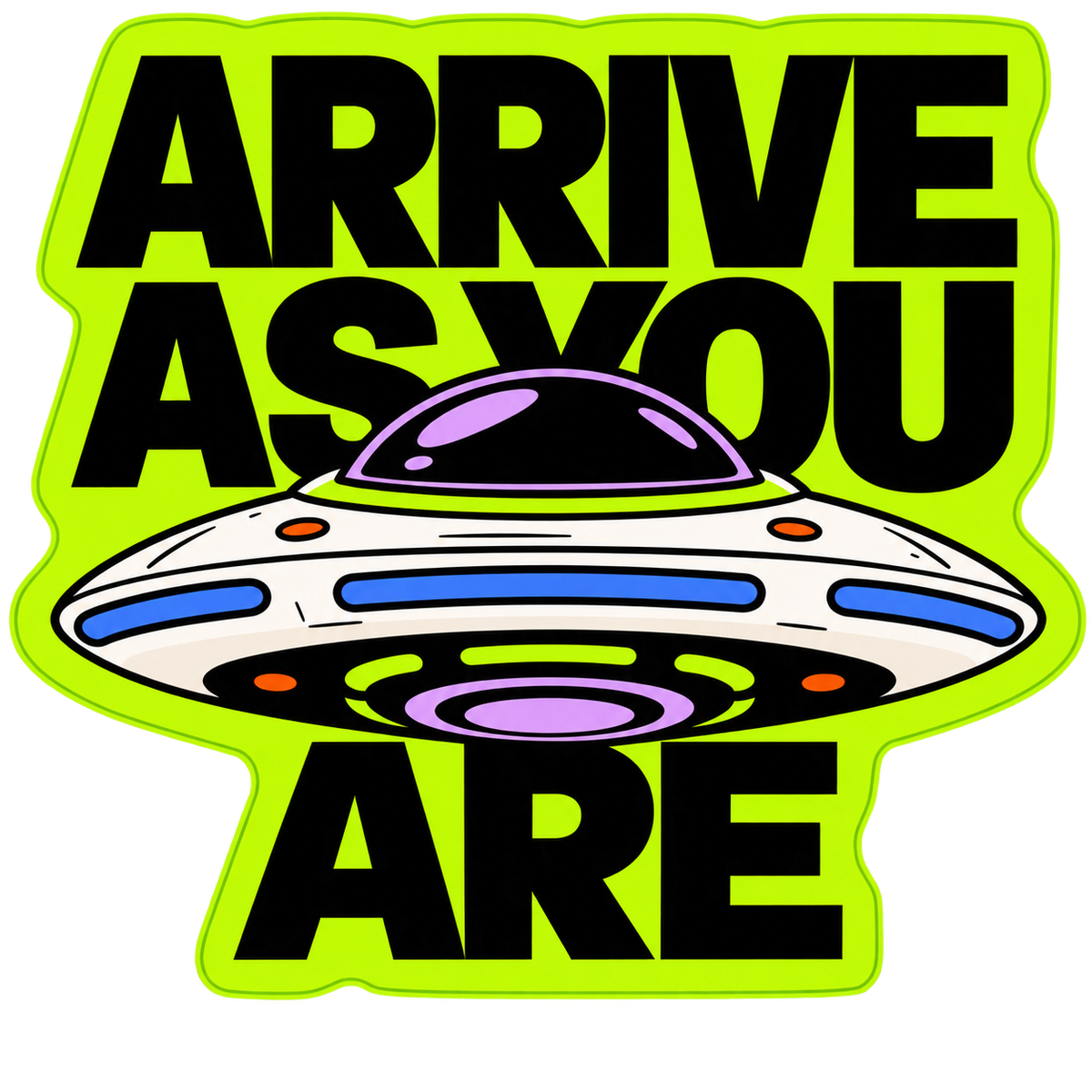 We Grow Here™ | Arrive As You Are 005 | Vinyl Sticker